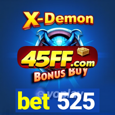 bet 525